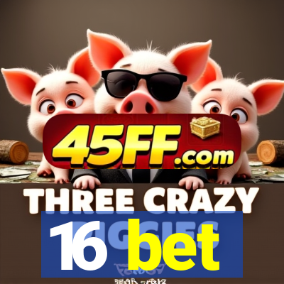 16 bet